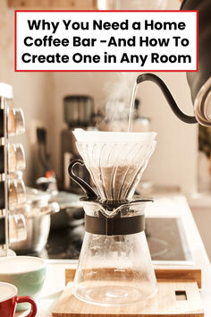 a coffee maker with steam coming out of it and the words, why you need a home coffee bar - and how to create one in any room