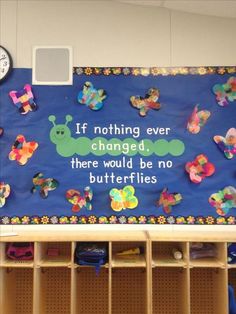 a bulletin board that says if nothing ever changed, there would be no butterflies on it