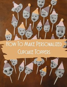 a bunch of cupcake toppers with faces on them and the words how to make personalized