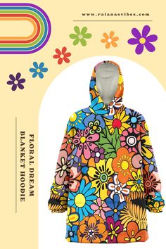 Retro style oversized blanket hoodie with vibrant colorful flower print on it. This wearable blanket has a spacious hood and pockets. Dream Blanket, Floral Trends, Make Up Your Mind