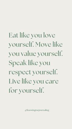 a quote that says eat like you love yourself move like you