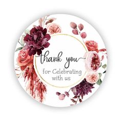 thank you for celebrating with us sticker on a round white background, with pink and red flowers in the center