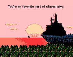 an old computer game with the words you're my favorite part of staying alive