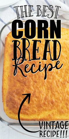 the best corn bread recipe in a glass dish on a white tablecloth with text overlay