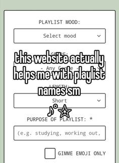 the text reads,'this website actually helps me with playlist nameism purpose of playlist