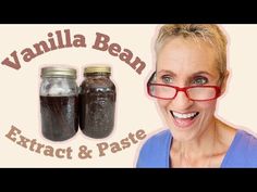 a woman with glasses is smiling next to two jars filled with liquid and the words vanilla bean extract & paste