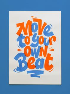 an orange and blue poster with the words move to your own beat on it's side