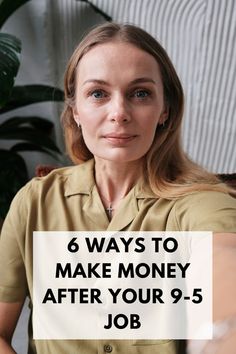 a woman holding a sign that says 6 ways to make money after your 9 - 5 job