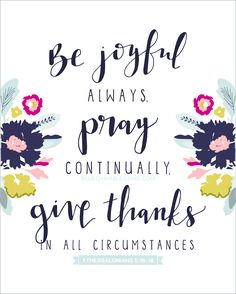 a quote that says be joyful always pray, give thanks to all circumstance