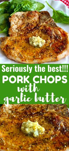 grilled pork chops with garlic butter and spinach leaves on a white plate text reads seriously the best pork chops with garlic butter