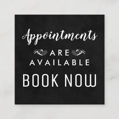 a black and white sign with the words appointmentss are available book now on it