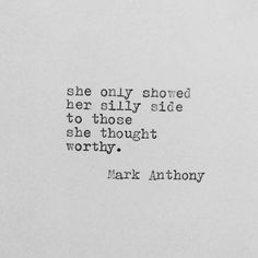 mark anthony quote about she only shared her silly side to those thought worthy on white paper