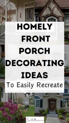 front porch decorating ideas to easily recedeate from the outside with text overlay that reads, homely front porch decorating ideas