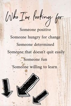 a sign that says, who i'm looking for? someone positive some hungry for change someone determined someone that doesn't quit