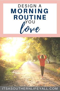 a woman running down a dirt road with the words design a morning routine you love