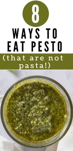 pesto sauce in a glass bowl with the title 8 ways to eat pesto that are not pasta