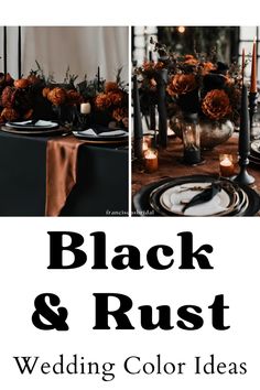 the black and rust wedding color ideas are perfect for an elegant fall or winter reception