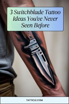 a man's arm with a knife on it and the words, 3 switchblade tattoo ideas you've never seen before