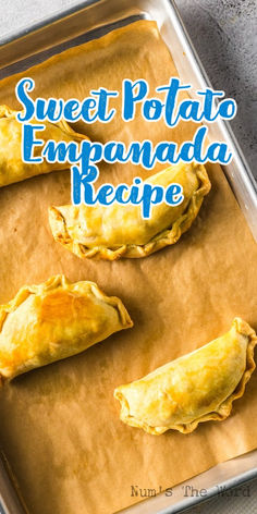 sweet potato empanada recipe in a pan with the title overlay reading sweet potato empanada recipe