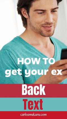 a man looking at his cell phone text reads how to get your ex back text