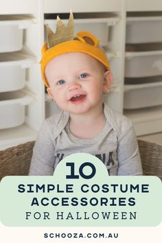 a baby wearing a crown sitting in a basket with the words 10 simple costume accessories for halloween