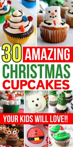 christmas cupcakes with the words, 30 amazing christmas cupcakes your kids will love