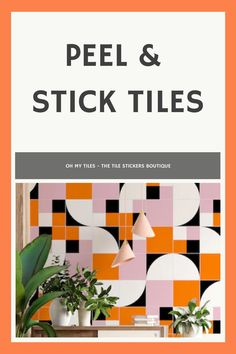 the front cover of peel and stick tiles on an orange background with potted plants