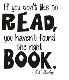 the quote if you don't like to read, you haven't found the right book