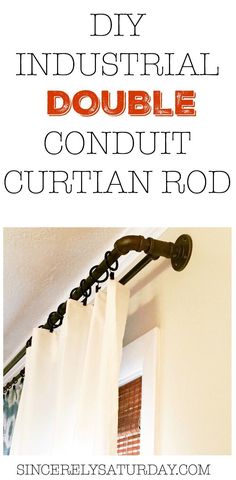 a curtain rod with the words diy industrial double conduit curtain rod