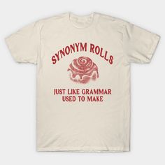 a white t - shirt with red lettering that says, syncmy rolls just like grammar used to make it