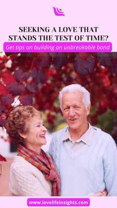 an older man and woman standing next to each other with the text, seeking a love that stands the test of time? get tips on building an unbreakable bond