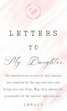 a pink and white background with the words letters to my daughter