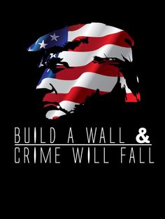 BUILD THE WALL AND CRIME WILL FALL THIS  IS A DIGITAL DOWNLOAD PRINT OUT POSTERS, STICKERS, FLAGS, FLIERS AND WINDOW DECALS  DIGITAL DOWNLOAD PRINT ON DEMAND PRINTABLE Printable sizes are  8"x10" 11"x17" 16x20 18"x24" American Background, Patriotic Images, American Flag Wallpaper, Download Poster, Digital Art Printables, American Patriot