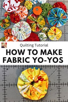 how to make fabric yo - yos with the text overlay