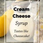 cream cheese syrup tastes like cheesecake