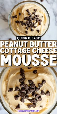 peanut butter cottage cheese mousse with chocolate chips on top and the words, quick & easy