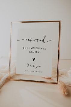 a sign that says reserved for immediate family thank you on the side of a frame