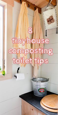 towels hanging on the wall in a bathroom with text overlay that reads 8 tinyhouse composting toilet tips