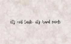 the words it's not like its hard work are written in cursive font