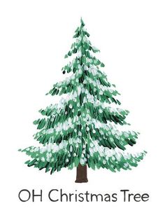 a green christmas tree with white snow on it and the words oh christmas tree written below