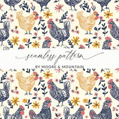 an image of chickens and flowers on a white background with the words seamfy pattern by moore & mountain