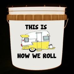 This bucket light features a yellow Shasta canned ham camper and the words This Is How We Roll. Also available in blue, green, pink and red Shasta camper. Canned Ham Camper, Camping Cornwall, Western Signs, Diy Bucket, Shasta Camper, Canned Ham, Western Font, Bucket Light, Beach Bucket