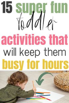 a toddler drawing with the text 15 super fun toddler activities that will keep them busy for hours