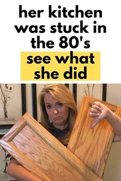 a woman holding up some wood pieces with the caption, her kitchen was stuck in the 80's see what she did