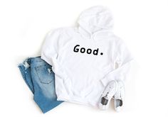 Good. Hoodie | Perfect for Resilience Advocates | Cozy Cotton-Poly Blend | Ideal for Daily Motivation | Unisex Daily Motivation, Adult Outfits, Sweatshirts Hoodie, Purses And Bags