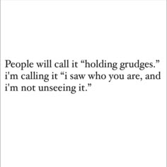 a quote that reads people will call it holding grudges i'm calling it if