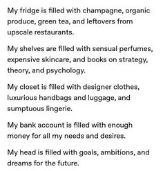 a poem written in black and white with the words my fridge is filled with champagne, organic produce, green tea, and leftovers from upscale restaurants