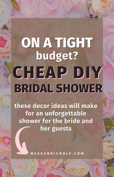 a bouquet of flowers with the words on a tight budget? cheap diy bridal shower