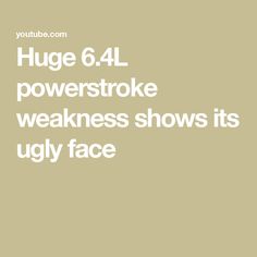 Huge 6.4L powerstroke weakness shows its ugly face Being Ugly