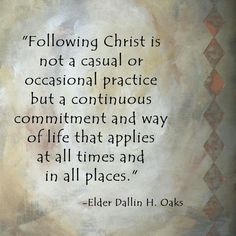 a quote that reads following christ is not a casual practice but a continuous commutment and way of life that applies at all times and in all places